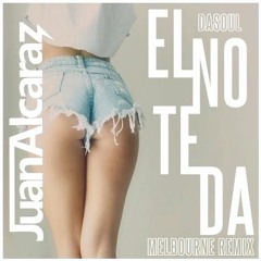 Dasoul x Juan Alcaraz - El No Te Da (Melbourne Remix)