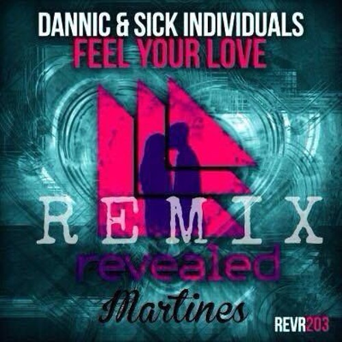 Dannic & Sick Individuals - Feel Your Love (Martines Remix)