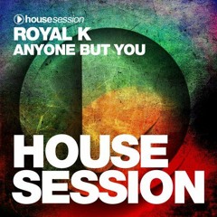 Royal K - Anyone But You (Radio Edit) OUT SOON!