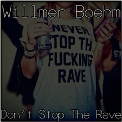 Willmer Boehm - Never Stop The Rave (FREE DOWNLOAD) [BUY=DOWNLOAD]