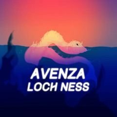 Avenza - Loch Ness (Original Mix)