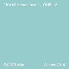 FADER Mix: Ohbliv