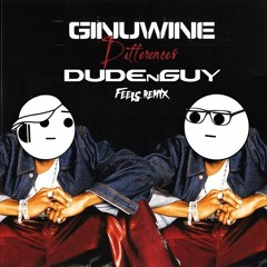 Ginuwine - Differences (DUDEnGUY Feels Remix)