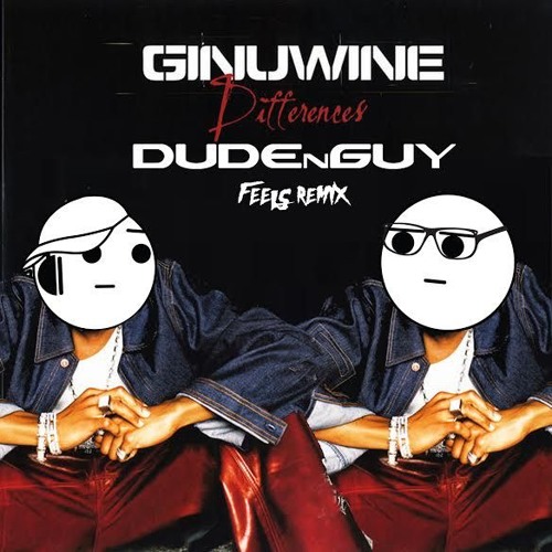 Ginuwine - Differences (DUDEnGUY Feels Remix)