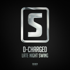 D-Charged - Late Night Swing