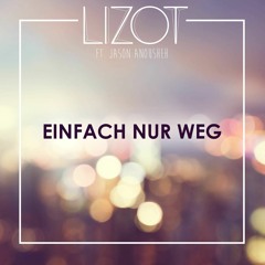 Lizot ft. Jason Anousheh - Einfach nur weg (Sascha Kloeber Remix)(Sony)