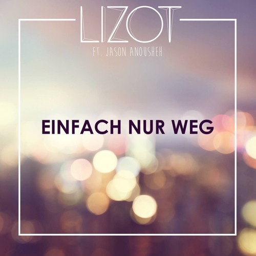 Lizot ft. Jason Anousheh - Einfach nur weg (Sascha Kloeber Remix)(Sony)
