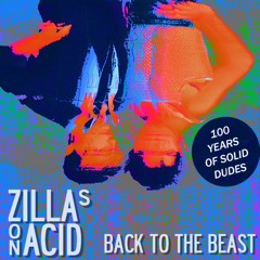 PRÉMIÈRE: ZILLAS on ACID - Back To The Beast (100 Years of Solid Dudes Records)