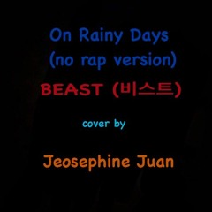 [cover] Beast - On Rainy Days (no Rap Ver.) By Jeosephine Juan