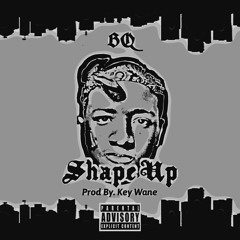 Shape Up (Prod. Key Wane)