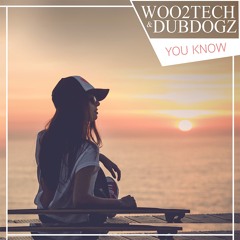 Woo2tech & Dubdogz - You Know