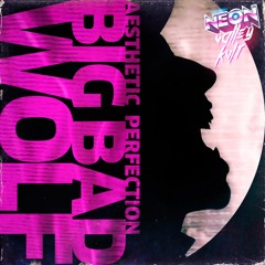 Aesthetic Perfection - Big Bad Wolf (Neon Valley KVlt Remix)