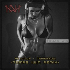Petunija - Tomorrow (Tomas Iwin Remix)