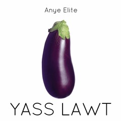 Anye Elite - Yass Lawt