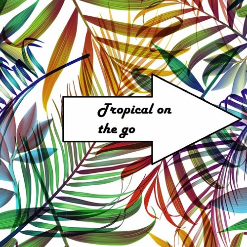TROPICAL ON THE GO