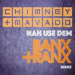 Chimney X Mavado - Nah Use Dem (Banx & Ranx Official Remix) Raw