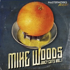 MIKE WOODS - JUICY CUTS VOL. 1 [BLEND] - Available now