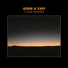 Adan & Xavi Y Los Imanes - Along The Way