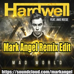 Hardwell Feat. Jake Reese - Mad World (Mark Angel Remix Edit)