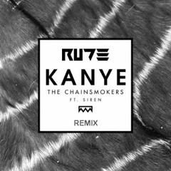 The Chainsmokers Ft Sirenxx - Kanye (Rude Remix)