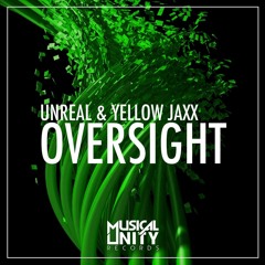 UnReal & Yellow Jaxx -  Oversight (Original Mix) | Free DL - Click "Buy"