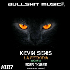Kevin Senis - La Fetxoria (Original Mix) (Eder Tobes remix) [Bullshit Music]