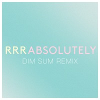 Ra Ra Riot - Absolutely (Dim Sum Remix)