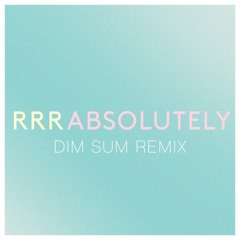 Absolutely (Dim Sum Remix)
