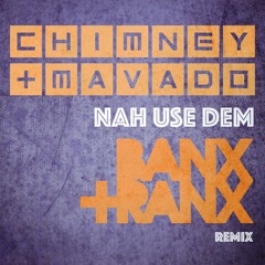 Chimney X Mavado - Nah Use Dem (Banx & Ranx Remix) (Raw)