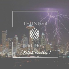 BL3R - Thunder ( Xelak Bootleg )