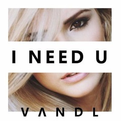 VANDL "I Need U" [Free Download]