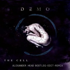 DEMO - THE CELL ( ALEXANDER HEAD BOOTLEG )
