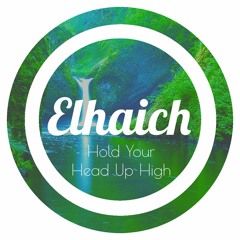 Elhaich - Hold Your Head Up High