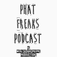 Phat Freaks Podcast Ep1