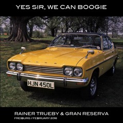 YES SIR, WE CAN BOOGIE / RAINER TRUEBY & GRAN RESERVA
