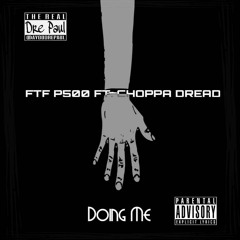 P500 x Doing Me Feat. Choppa Dread (Official)