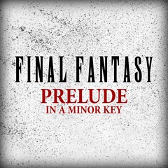 Final Fantasy Prelude in a Minor Key