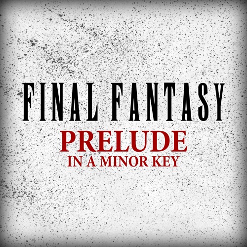 Final Fantasy Prelude in a Minor Key