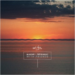 Shinka X Neihardt - With Friends [eat this.]