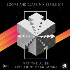 BnC Mix 011:  Mat The Alien (Live At Bass Coast)
