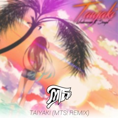 Taiyaki (MTS! Remix)[Updated]
