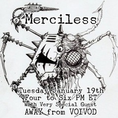 Merciless - Episode 32 ft. AWAY from Voivod - 1/19/2016