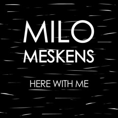 Milo Meskens - Here With Me (Official Audio)