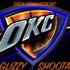 OKC GLIZZY X SHOOTAH