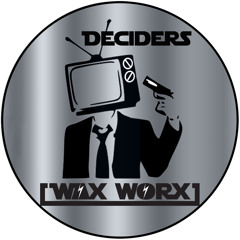 Wax Worx - Deciders