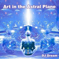 DJ Dream - Art in the Astral Plane