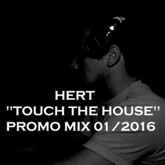 HERT ''TOUCH THE HOUSE'' PROMO MIX 01/2016