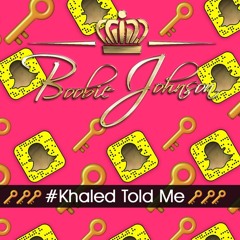 Khaled Told Me Produced By Loyaltee