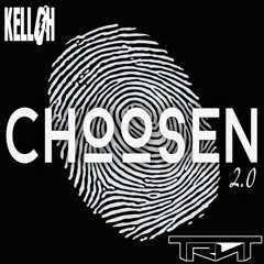 KELLOH - Choosen V2 [TRNT EXCLUSIVE]