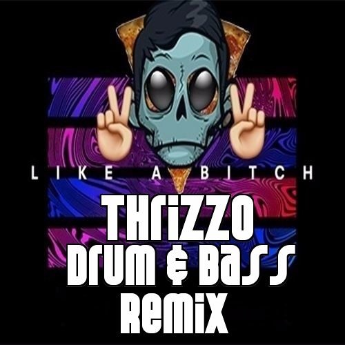 Zomboy - Like A Bitch (@Thrizzo Drum & Bass Remix) **CLICK "BUY" FOR FREE DOWNLOAD**